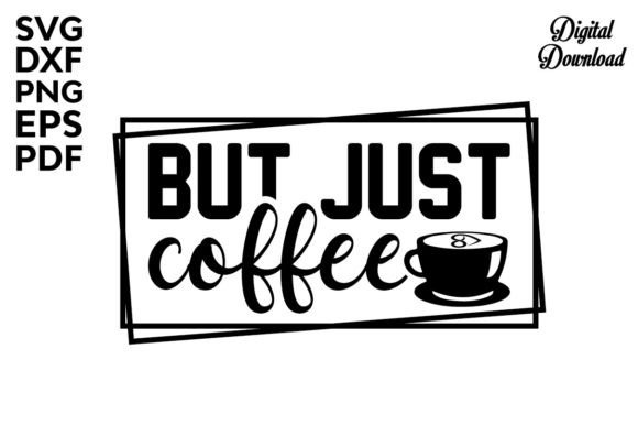 But Just Coffee Svg for Embroidery Projects