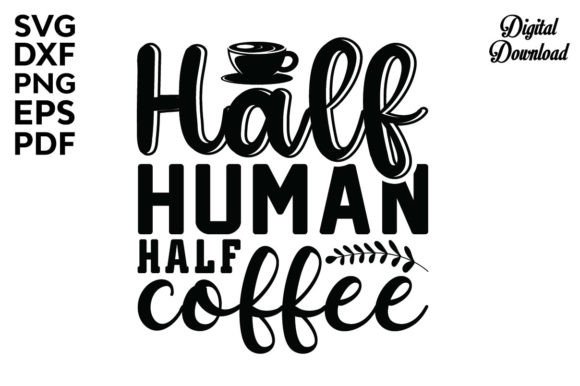 Half Human Half Coffee Svg Review for Embroidery Projects