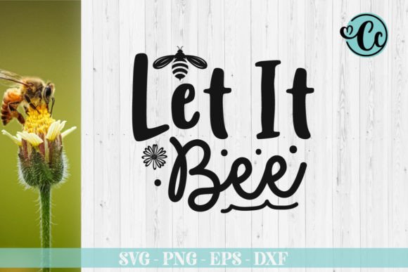 Let It Bee Bee Svg Design Review
