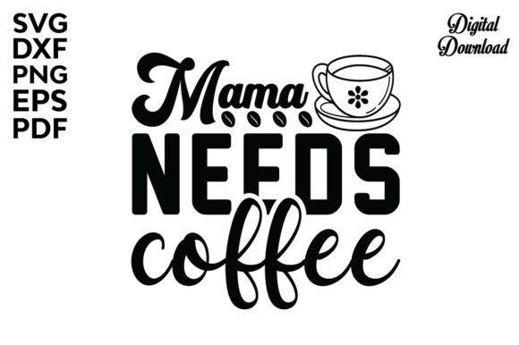Mama Needs Coffee Svg Design Review