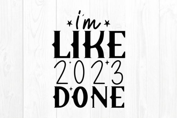 New Year Quote SVG I m Like 2023 Done Review